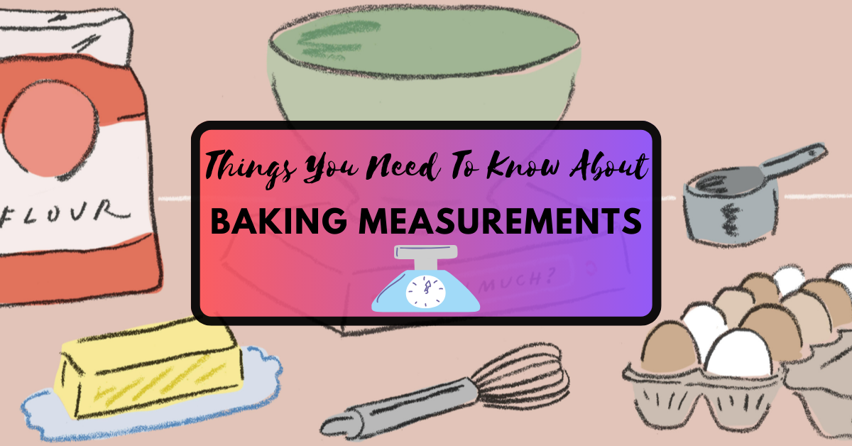 Things You Need To Know About Baking Measurements