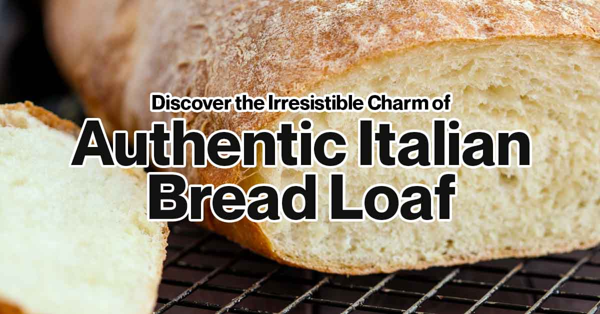 Discover The Irresistible Charm Of Authentic Italian Bread Loaf