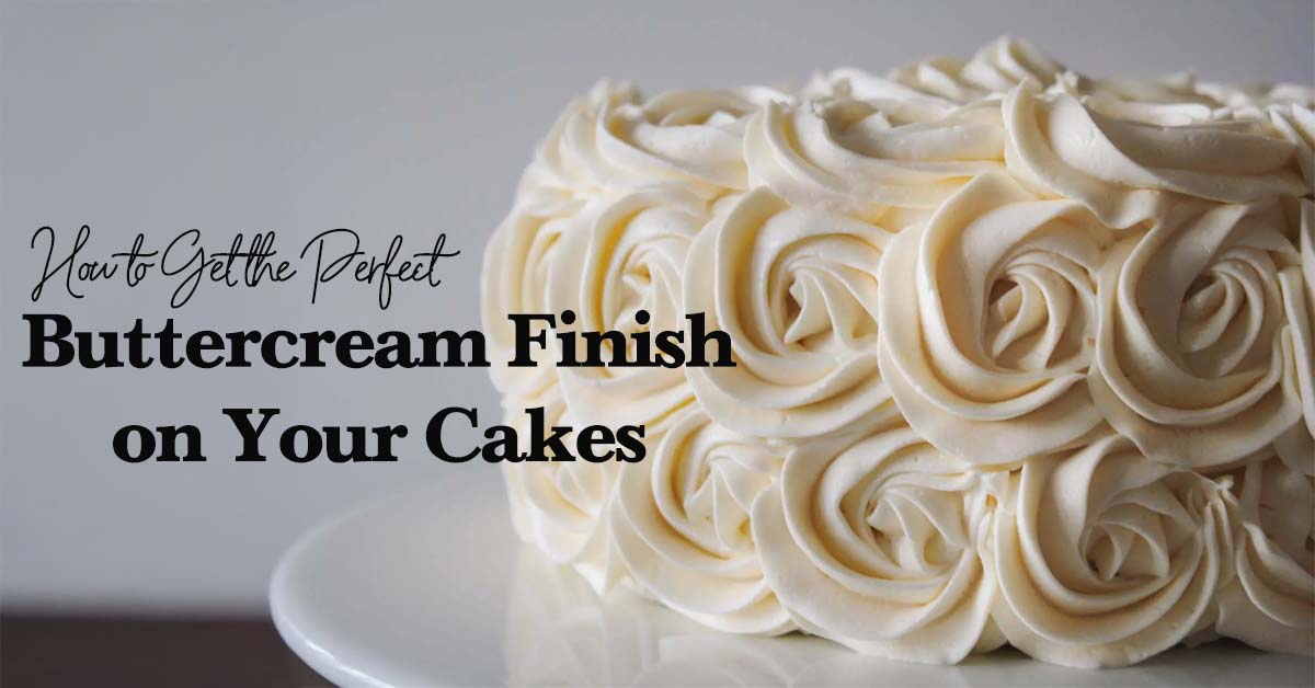 How to Get the Perfect Buttercream Finish on Your Cakes