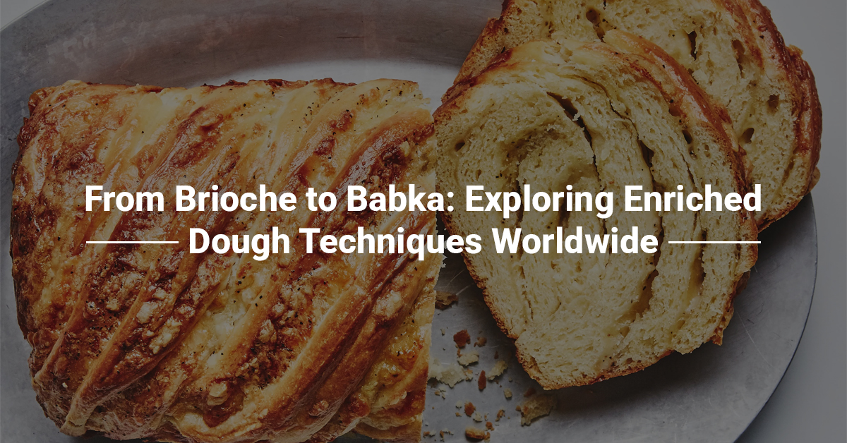 From Brioche to Babka: Exploring Enriched Dough Techniques Worldwide
