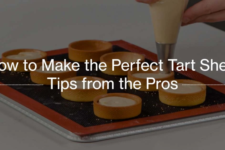 How to Make the Perfect Tart Shell – Tips from the Pros