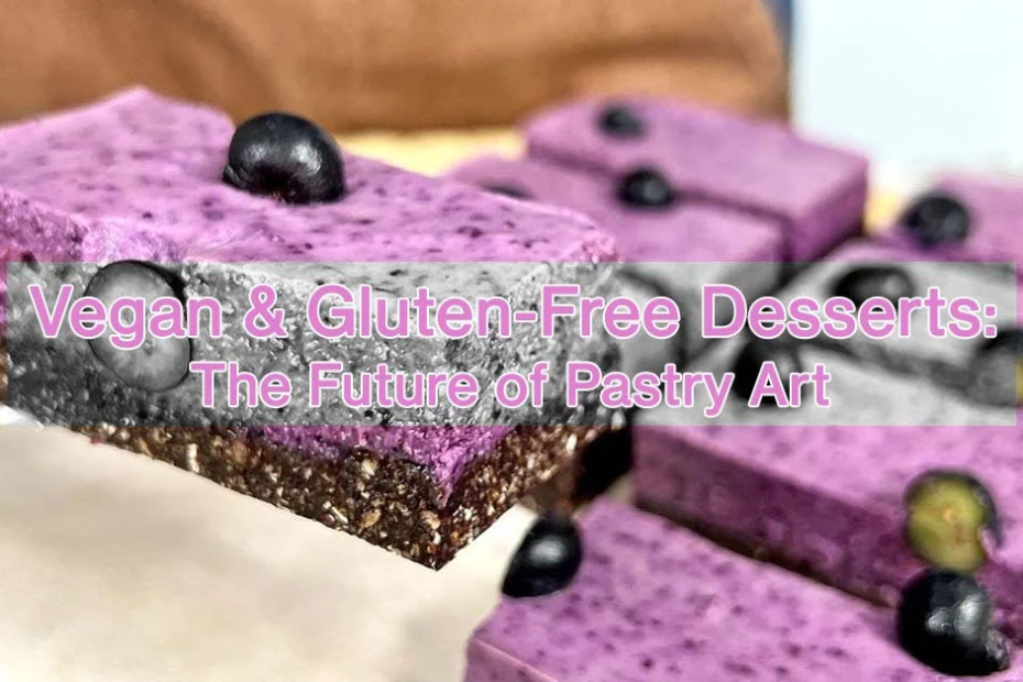 Vegan & Gluten-Free Desserts: The Future of Pastry Art