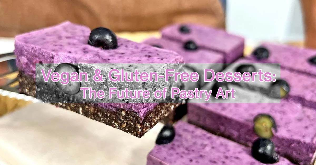 Vegan & Gluten-Free Desserts: The Future of Pastry Art