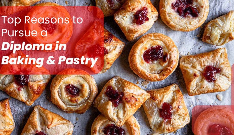 Top Reasons to Pursue a Diploma in Baking & Pastry