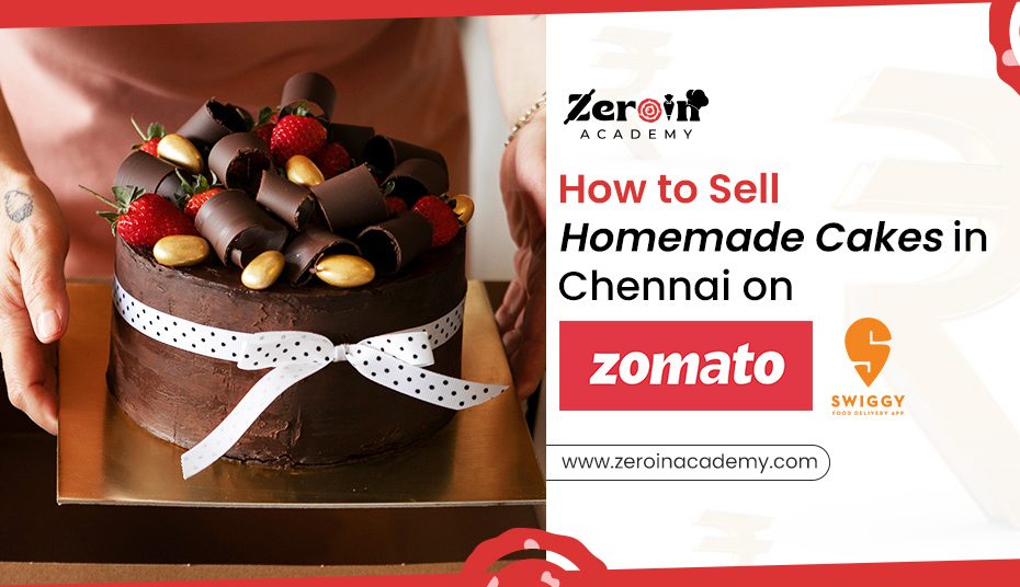 How to Sell Homemade Cakes in Chennai on Swiggy and Zomato