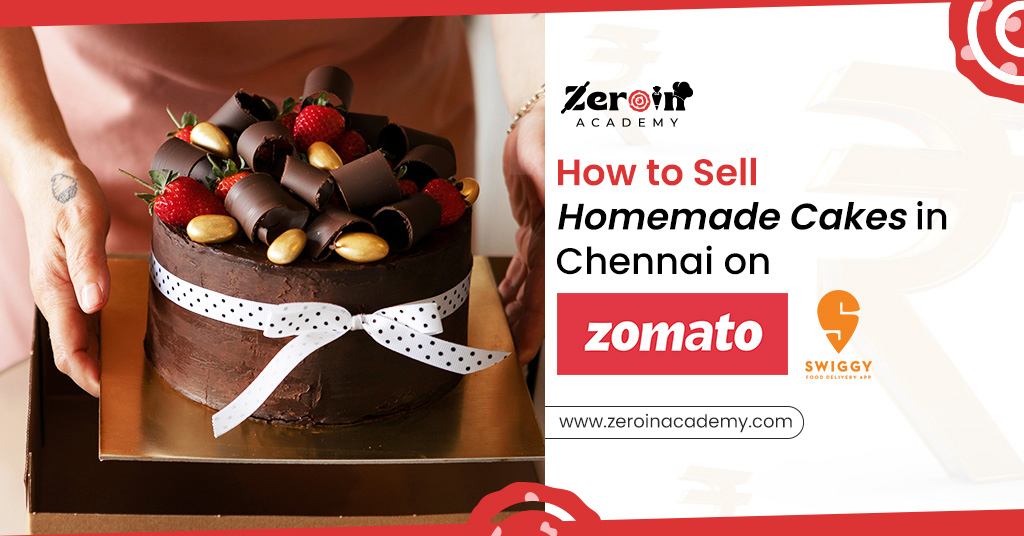 How to Sell Homemade Cakes in Chennai on Swiggy and Zomato