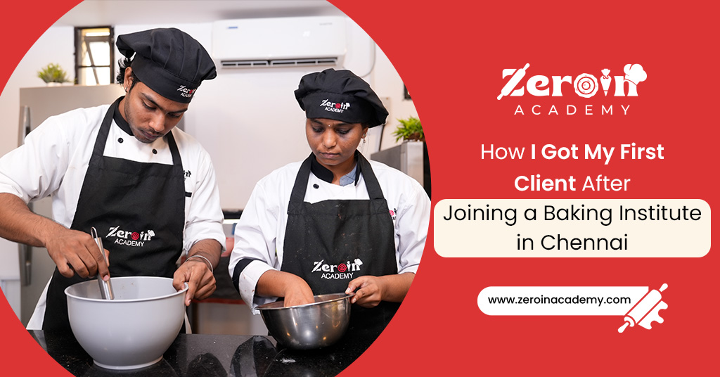 How I Got My First Client After Joining a Baking Institute in Chennai
