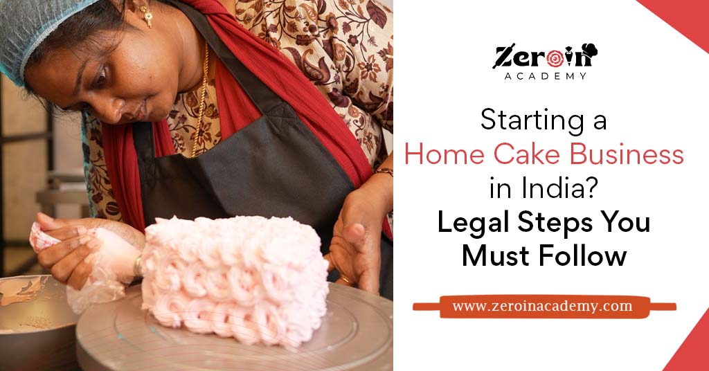 Starting a Home Cake Business in India Legal Steps You Must Follow