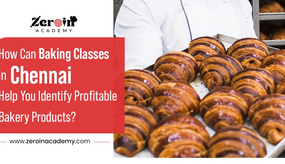 How Can Baking Classes in Chennai Help You Identify Profitable Bakery Products