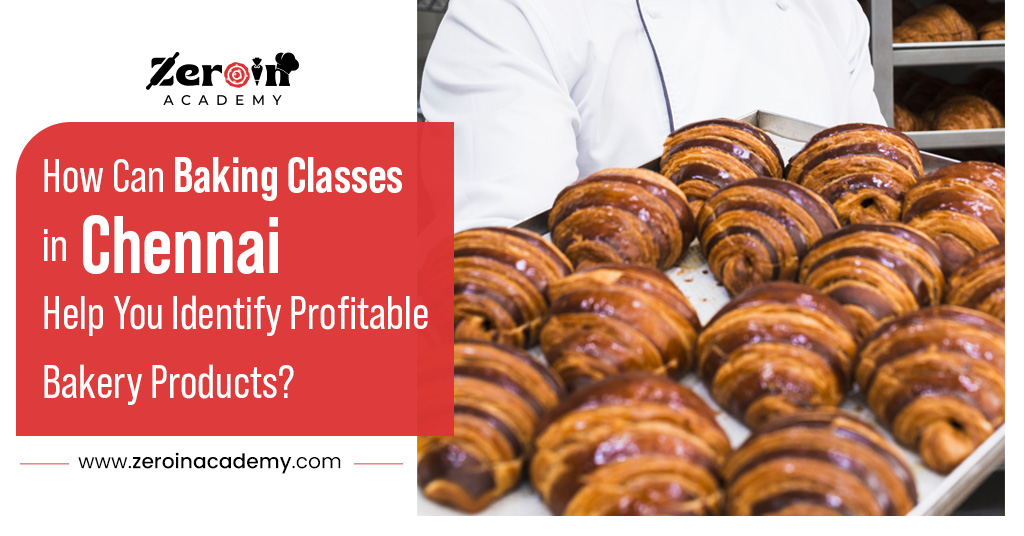 How Can Baking Classes in Chennai Help You Identify Profitable Bakery Products