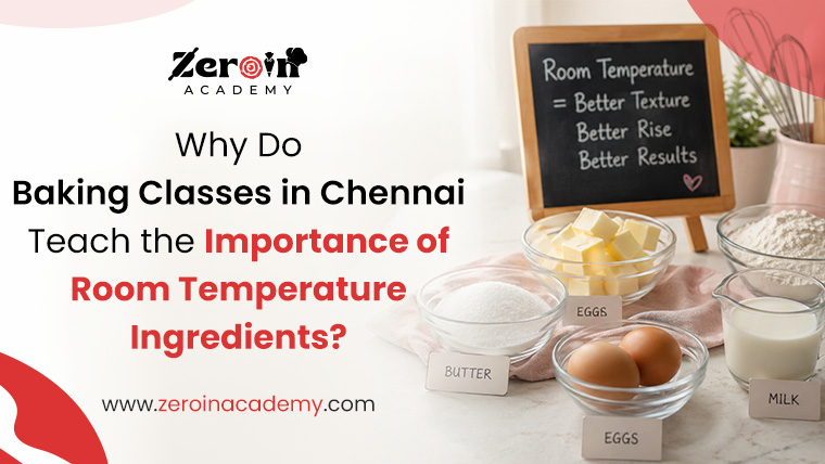 Why Do Baking Classes in Chennai Teach the Importance of Room Temperature Ingredients