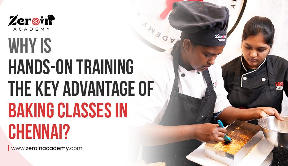 Why Is Hands On Training the Key Advantage of Baking Classes in Chennai