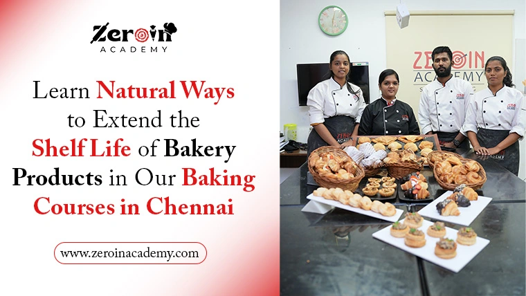Learn Natural Ways to Extend the Shelf Life of Bakery Products in Our Baking Courses in Chennai
