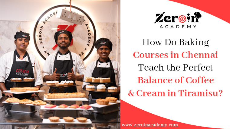 How Do Baking Courses in Chennai Teach the Perfect Balance of Coffee and Cream in Tiramisu