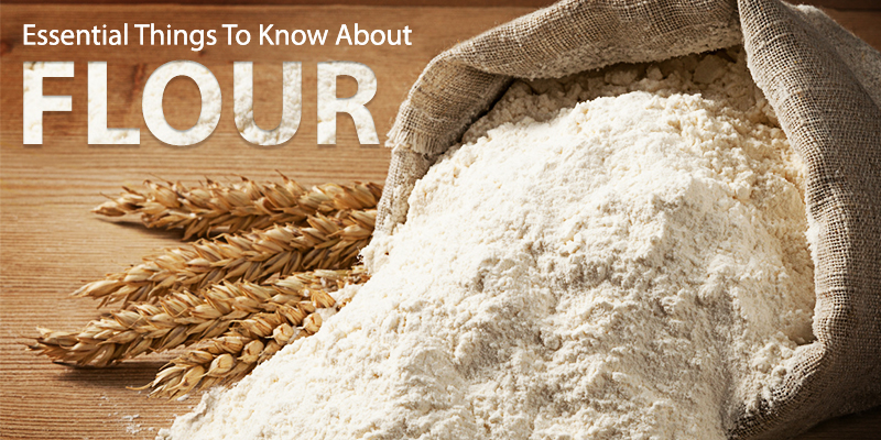 Essential Things To Know About Flour