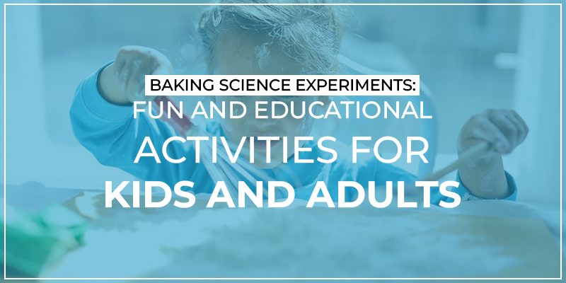 Baking Science Experiments Fun And Educational Activities For Kids And Adults