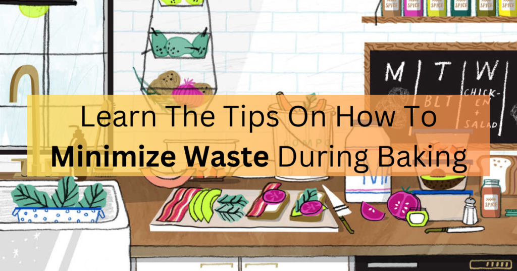 Learn The Tips On How To Minimize Waste During Baking