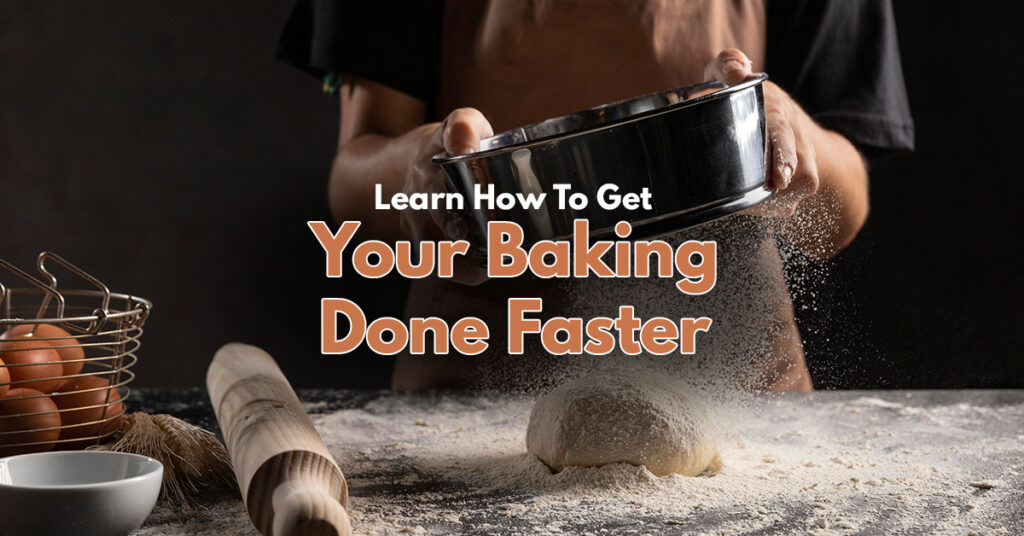 Learn How To Get Your Baking Done Faster