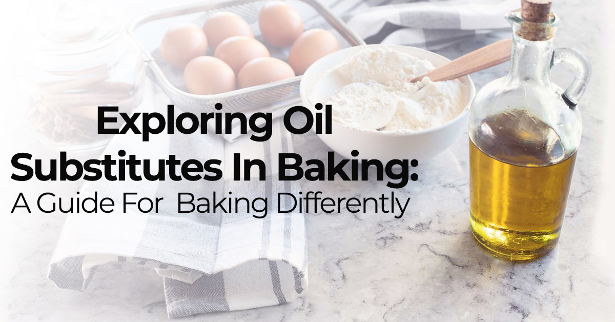 Exploring Oil Substitutes in Baking: A Guide for baking differently
