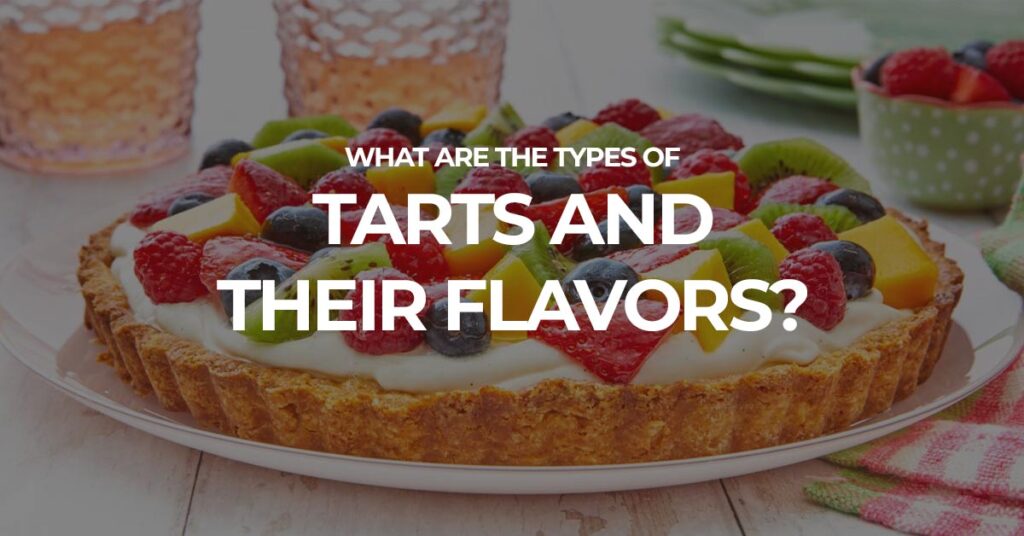 What are the types of Tarts and their flavors?