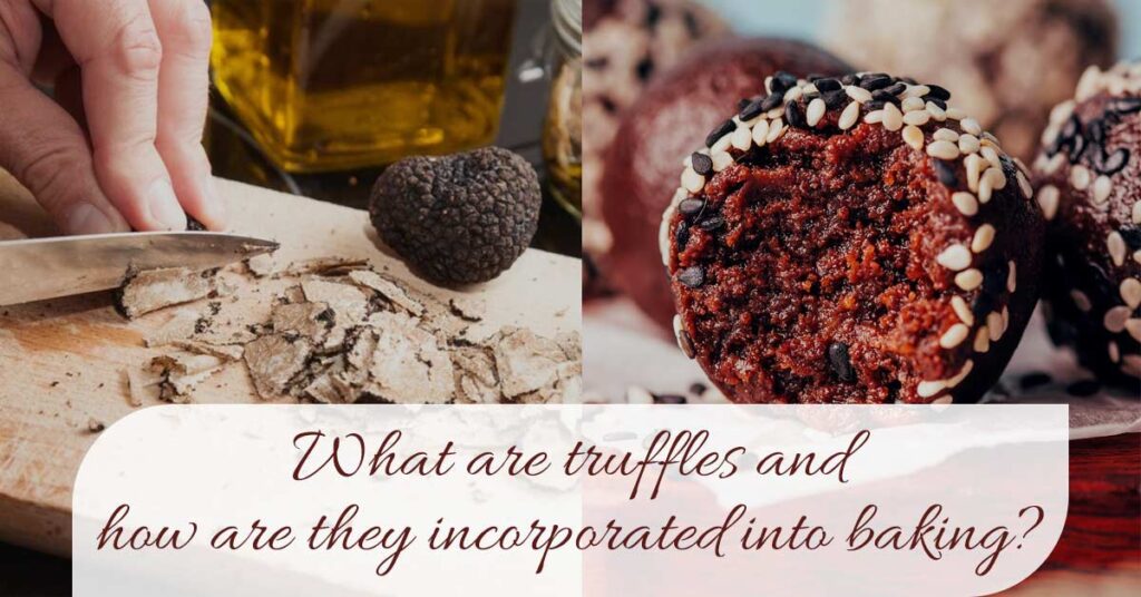 What are truffles and how are they incorporated into baking?