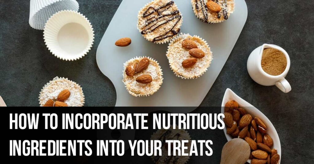 How to Incorporate Nutritious Ingredients into Your Treats