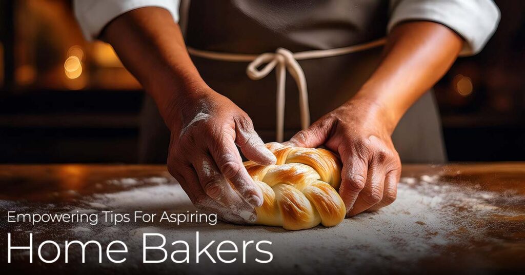 Empowering Tips For Aspiring Home Bakers