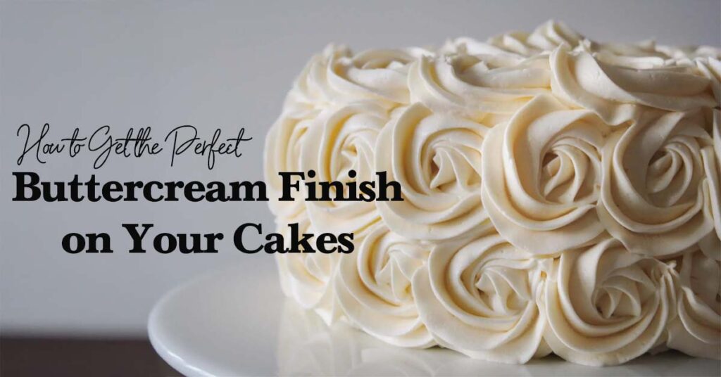 How to Get the Perfect Buttercream Finish on Your Cakes
